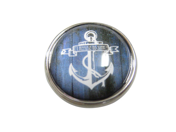 Blue Toned Circular Nautical I Refuse To Sink Anchor Magnet