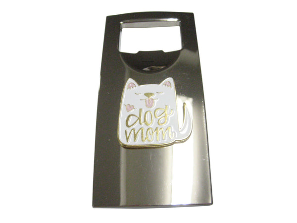 Dog Mom White Dog Bottle Opener