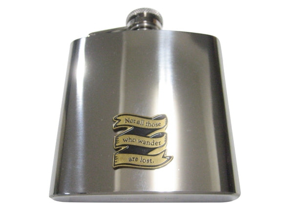 Not All Those Who Wander Are Lost 6oz Flask
