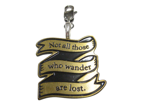 Not All Those Who Wander Are Lost Pendant Zipper Pull Charm