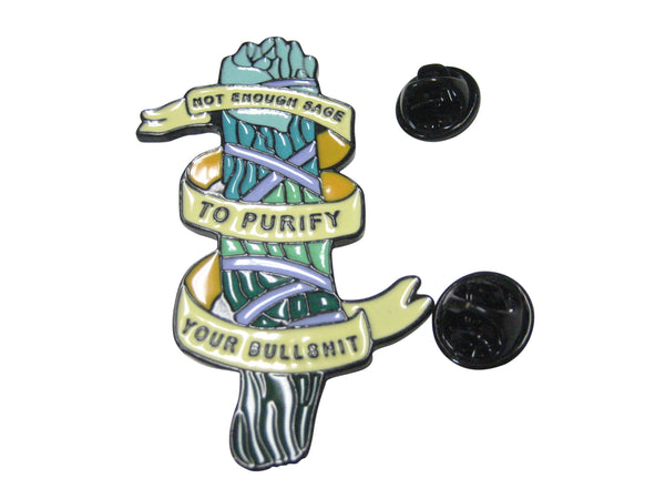 Not Enough Sage To Purify Your Bullshit Lapel Pin